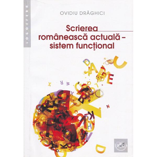 Scrierea romaneasca actuala - sistem functional - Ovidiu Draghici