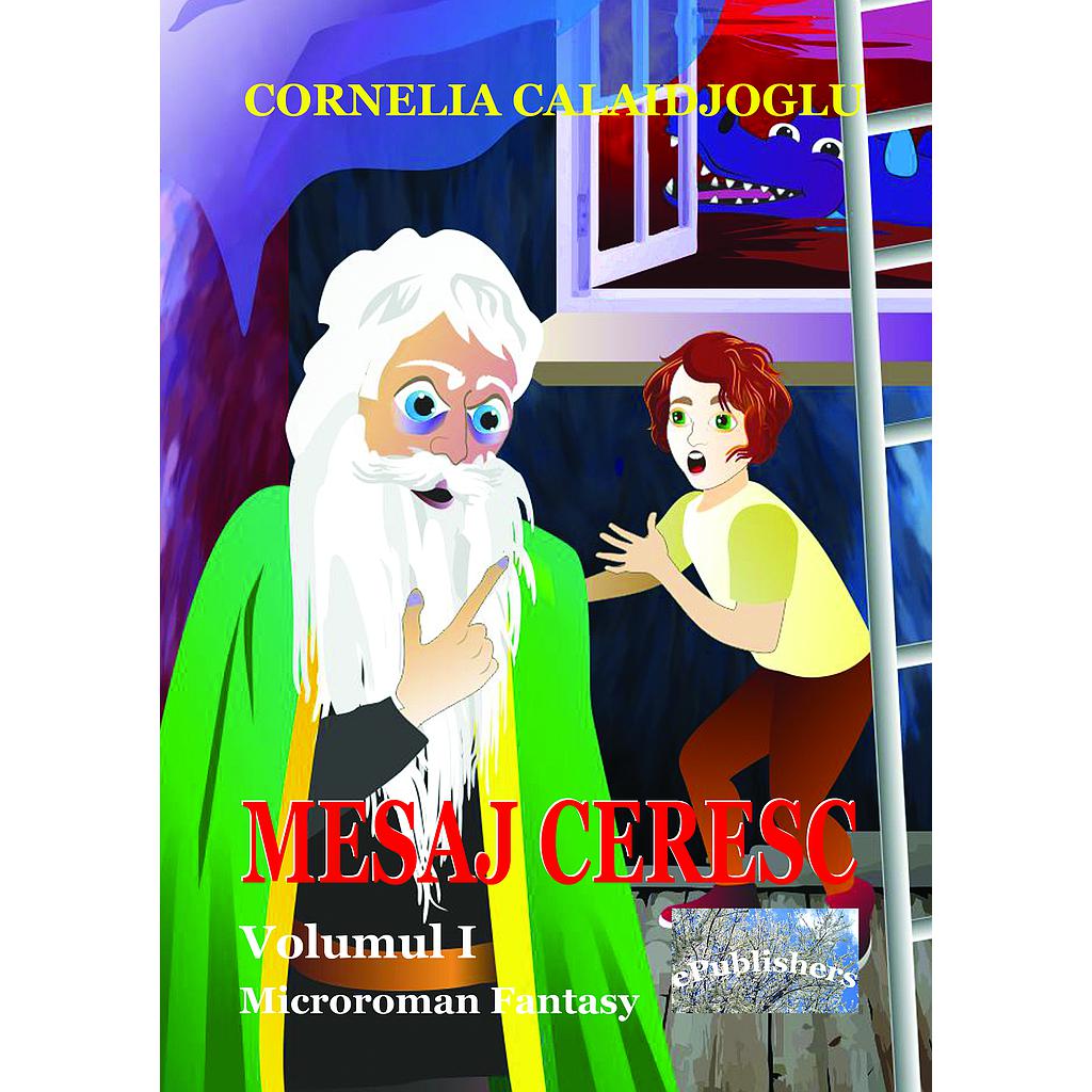 Mesaj ceresc Volumul I Microroman Fantasy de Cornelia Calaidjoglu
