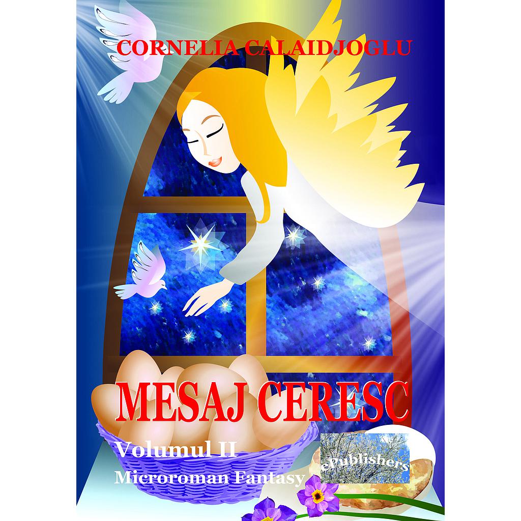 Mesaj ceresc Volumul II Microroman Fantasy de Cornelia Calaidjoglu