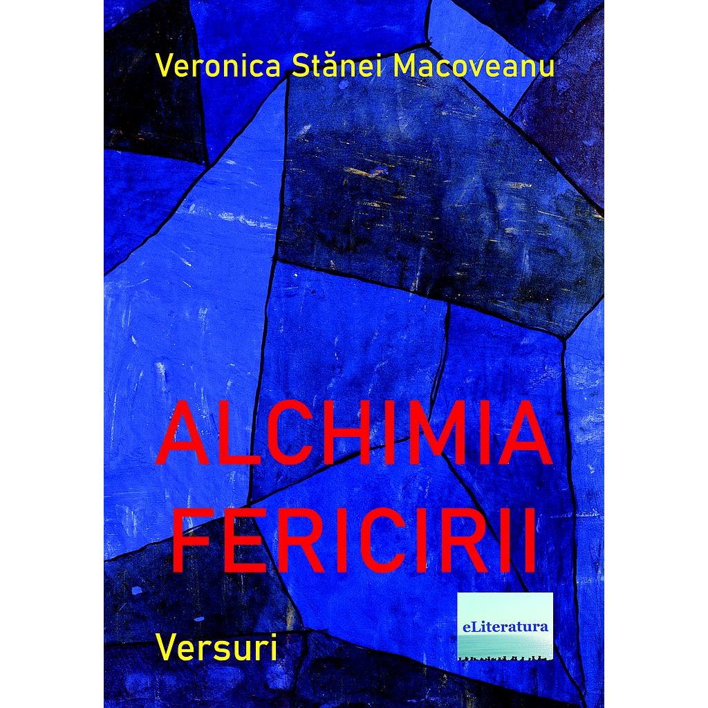 Alchimia fericirii Versuri de Veronica Stanei Macoveanu