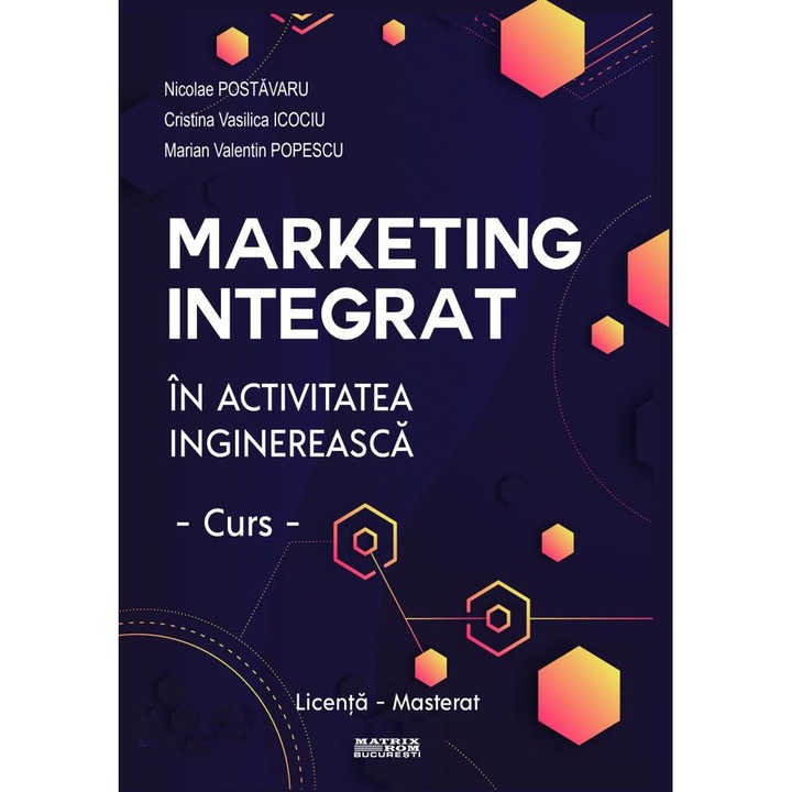 Marketing integrat in activitatea inginereasca, Nicolae Postavaru, Cristina Vasilica Icociu, Marian-Valentin Popescu