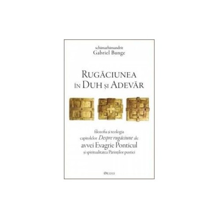 Rugaciunea in Duh si Adevar - Gabriel Bunge