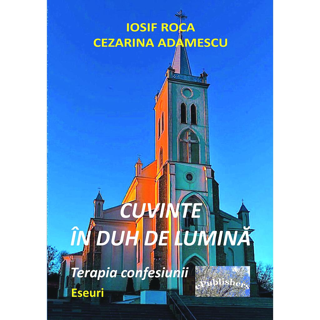 Cuvinte in duh de lumina Terapia confesiunii de Iosif Roca si Cezarina Adamescu
