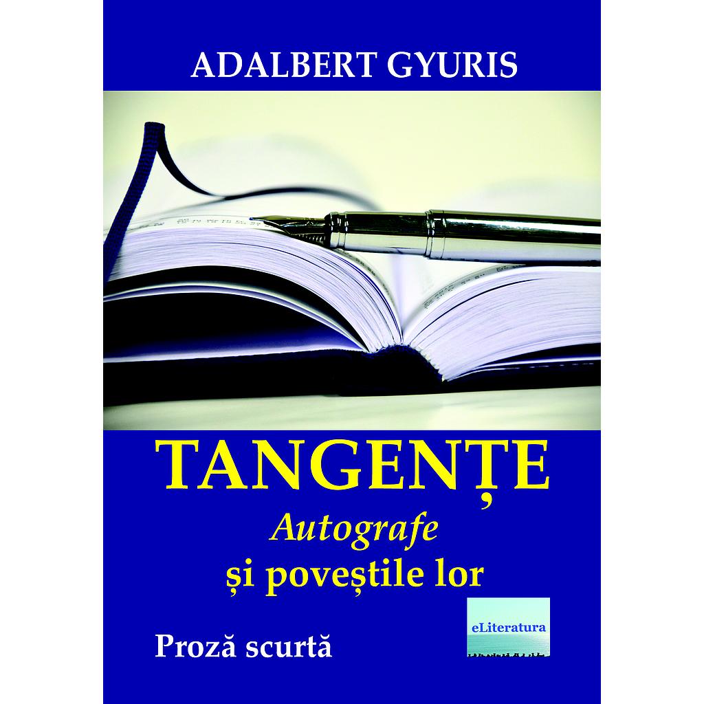 Tangente Autografe si povestile lor Proza scurta de Adalbert Gyuris