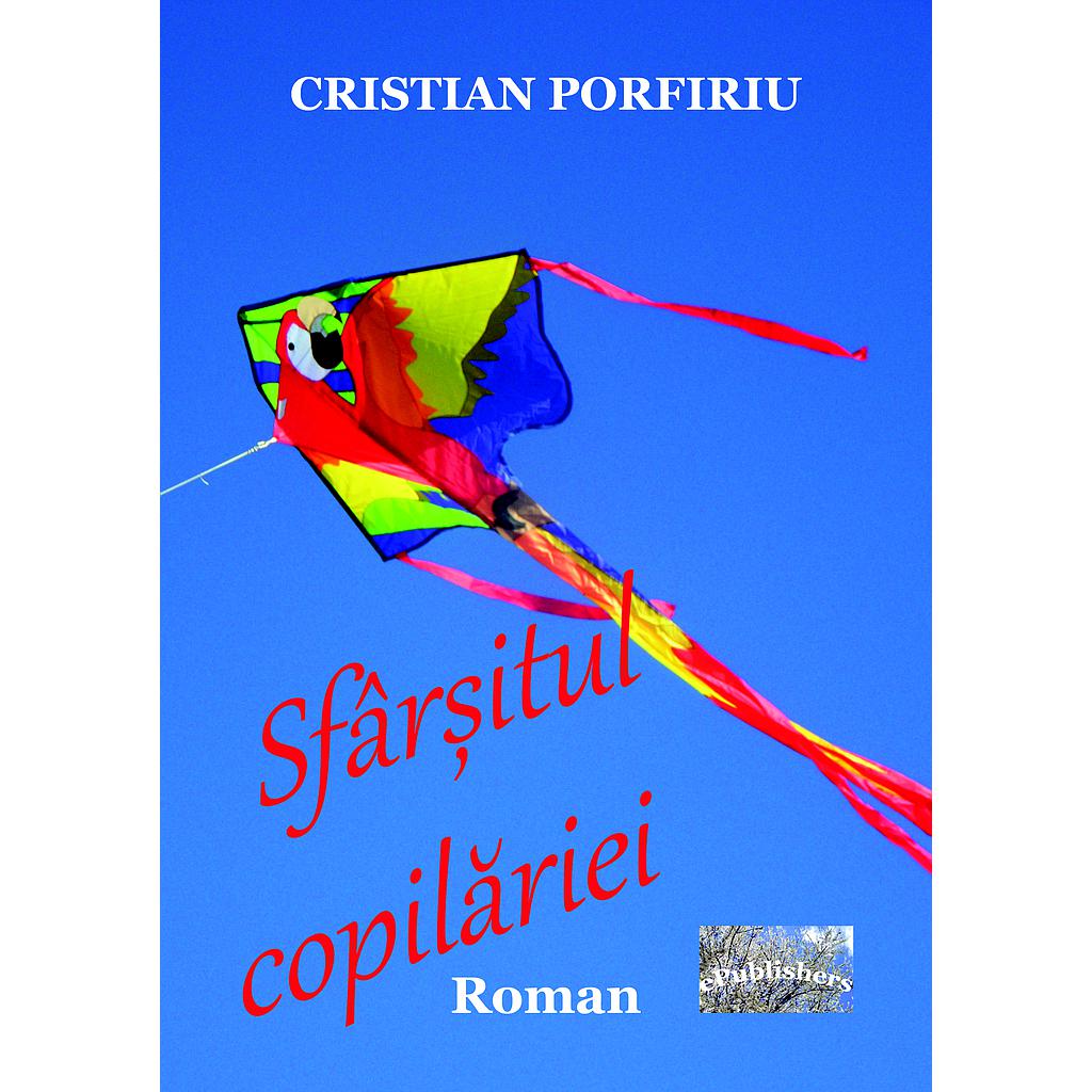 Sfarsitul copilariei Roman de Cristian Porfiriu