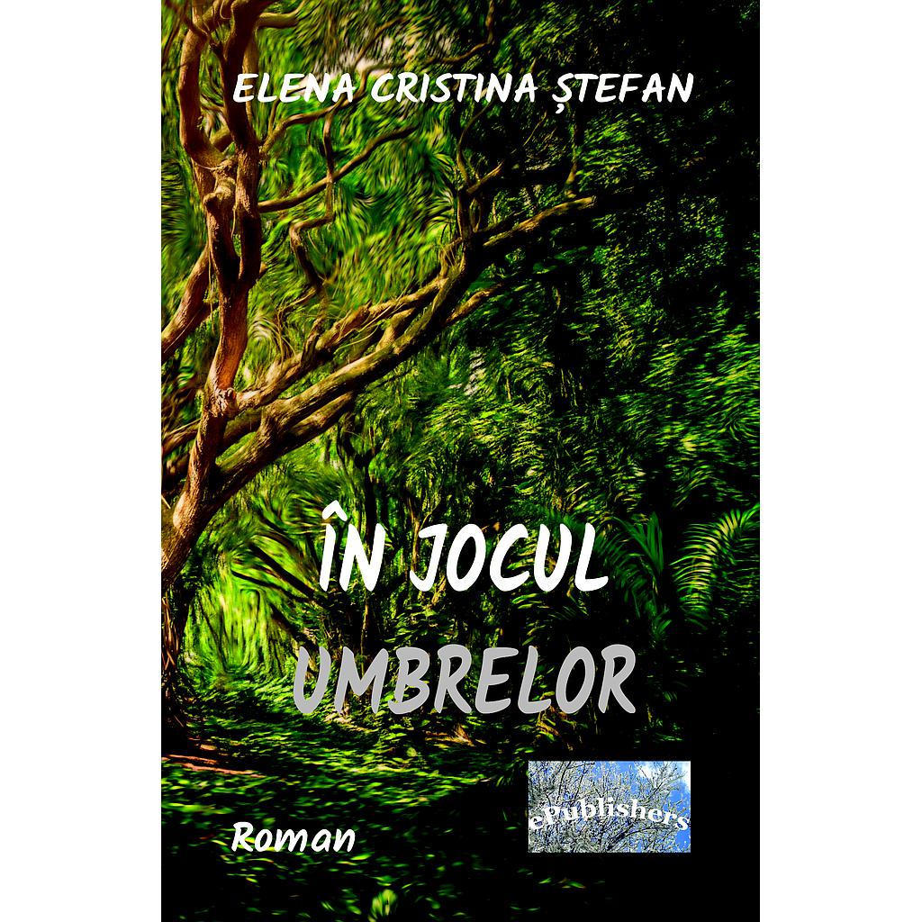 In jocul umbrelor Roman de Elena Cristina Stefan