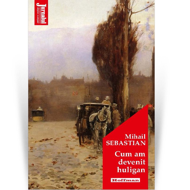 Cum am devenit huligan - Mihail Sebastian, editia 2020