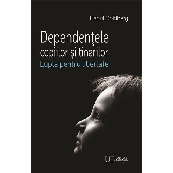 Dependentele copiilor si adultilor - Raoul Goldberg