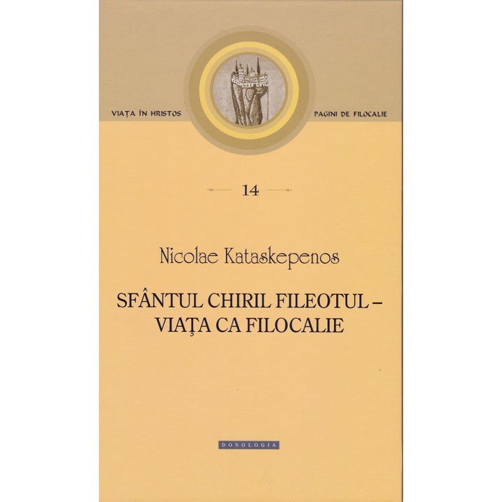 Sfantul Chiril Fileotul – Viata ca filocalie - Pagini de filocalie 14 - Nicolae Kataskepenos