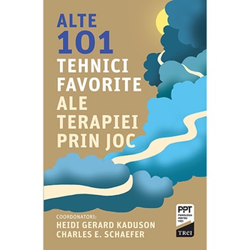 Alte 101 tehnici favorite ale terapiei prin joc, Heidi Kaduson, Charles Schaefer Alte 101 tehnici favorite ale terapiei prin joc, Heidi Kaduson, Charles Schaefer
