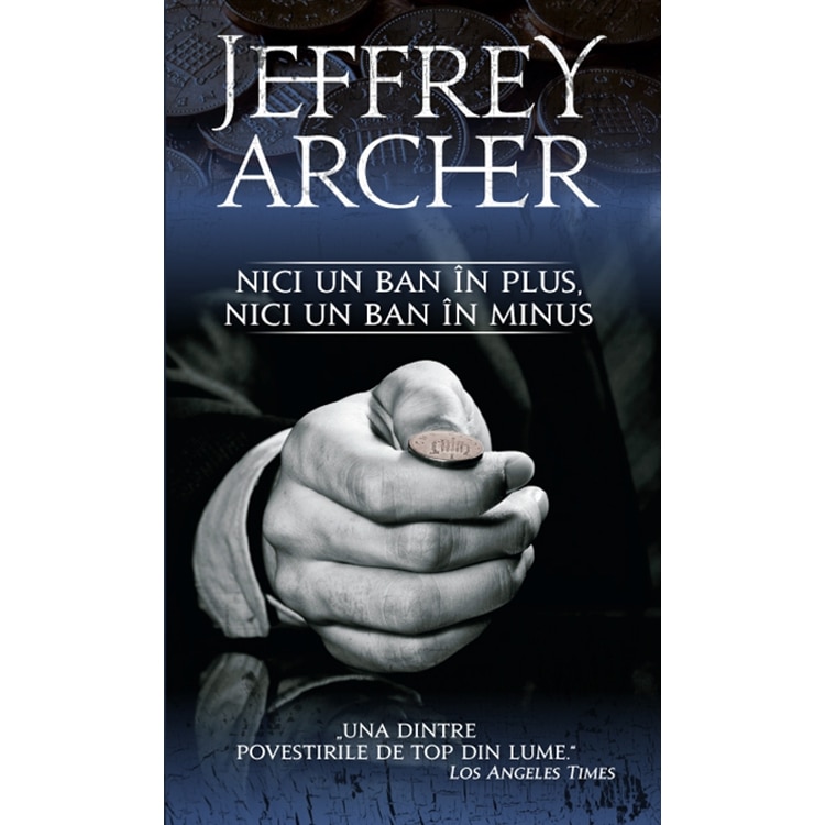 Nici un ban in plus, nici un ban in minus - Jeffrey Archer