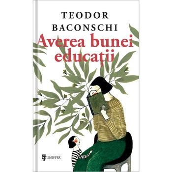 Averea bunei educatii, Teodor Baconschi Averea bunei educatii, Teodor Baconschi