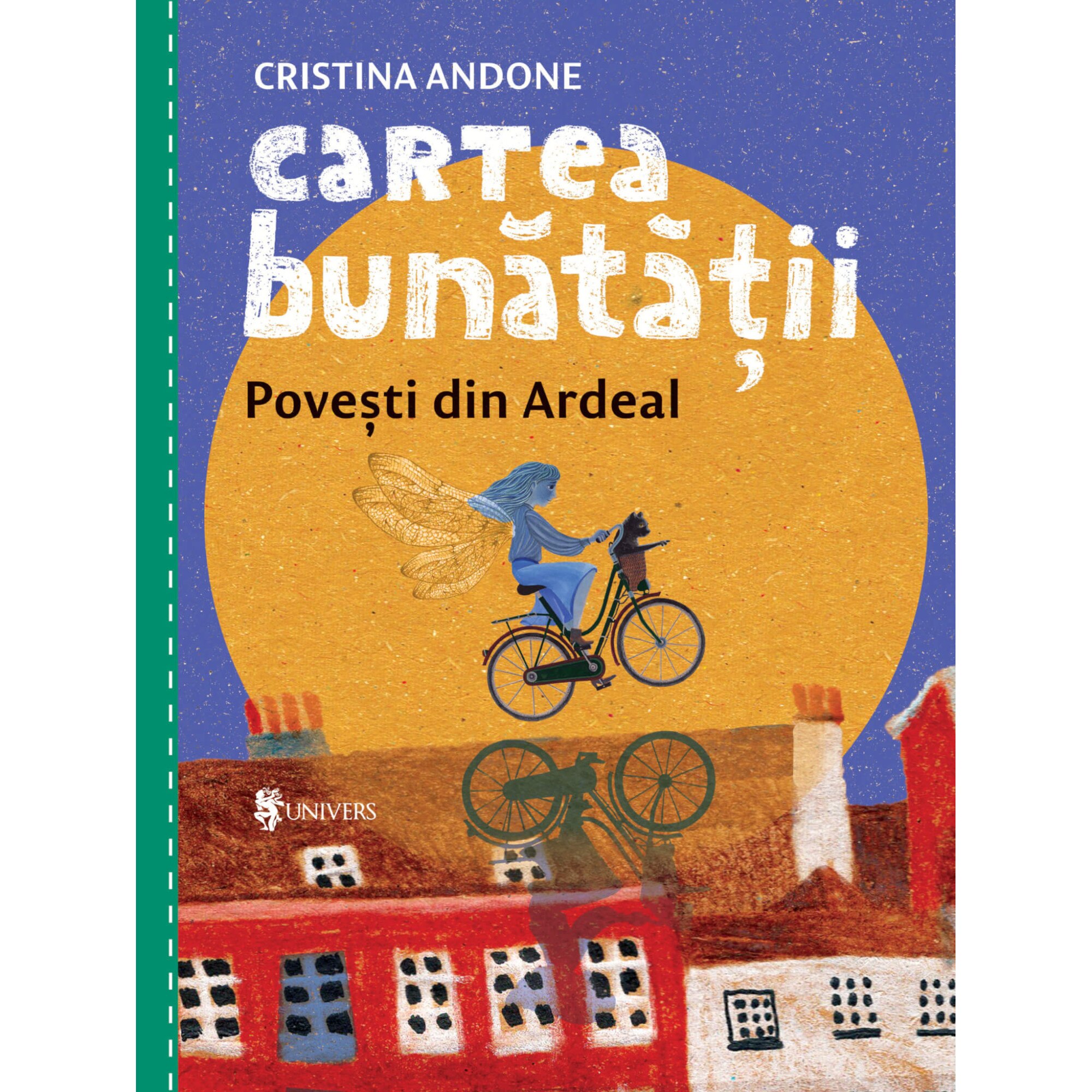 Cartea bunatatii, povesti din Ardeal, Cristina Andone
