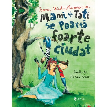Mami si tati se poarta foarte ciudat, Ioana Chicet-Macoveiciuc Mami si tati se poarta foarte ciudat, Ioana Chicet-Macoveiciuc