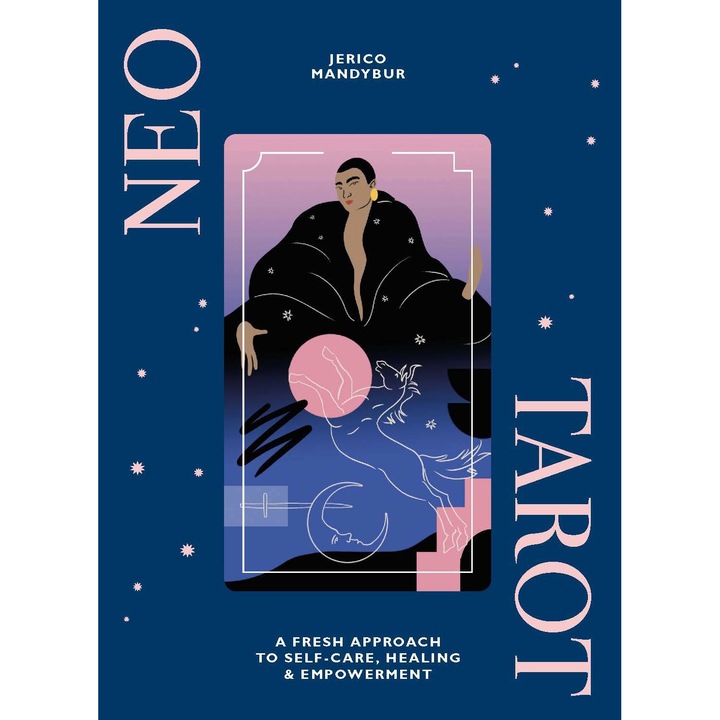 Neo Tarot. A fresh approach to self-care, healing & empowerment