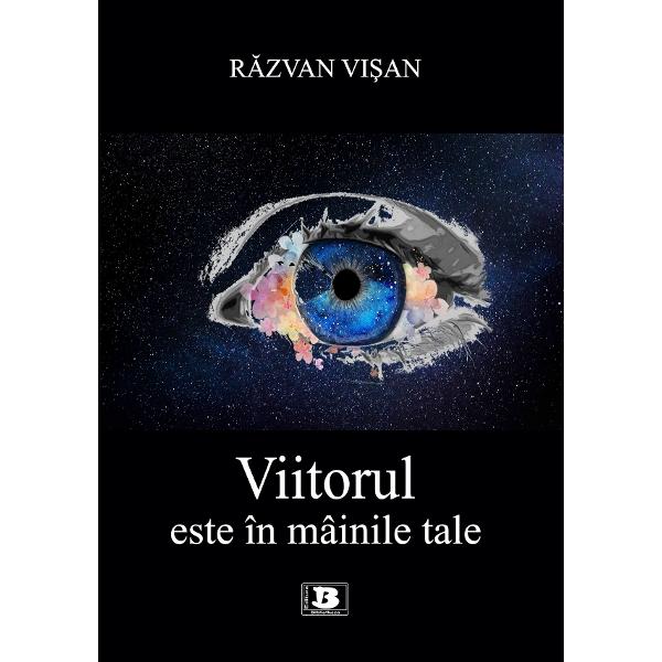 Viitorul este in mainile tale - Razvan Visan