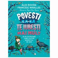 povesti ca sa te iubesti mai mult35 de istorioare care cultiva respectul de sine alex rovira francesc miralles imagen 32_0_
0