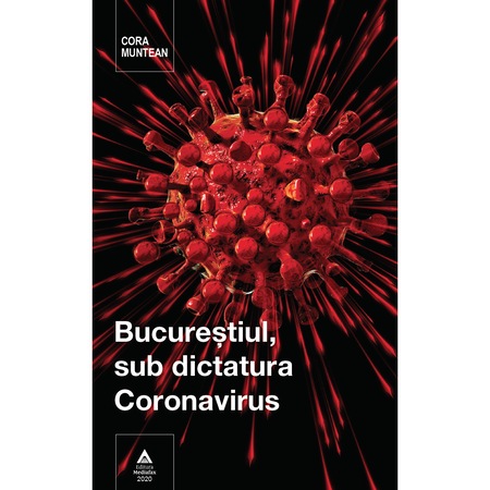 Bucurestiul Sub Dictatura Coronavirus Cora Muntean Emag Ro
