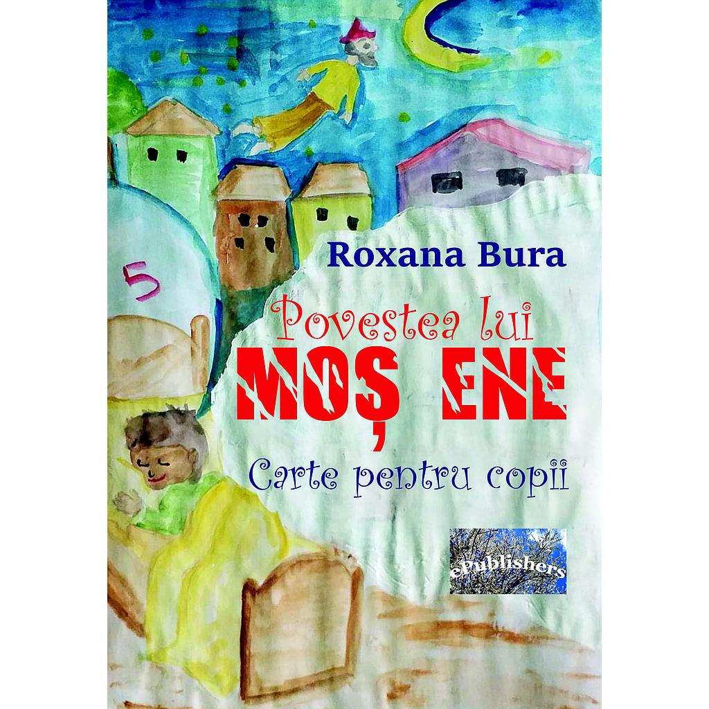 Povestea lui Mos Ene Carte pentru copii de Roxana Bura