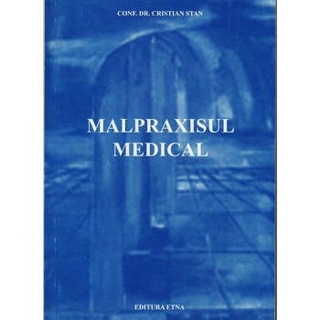 Malpraxisul medical - Cristian Stan Malpraxisul medical - Cristian Stan