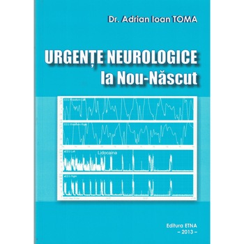 Urgente neurologice la nou-nascut - Adrian Ioan Toma Urgente neurologice la nou-nascut - Adrian Ioan Toma