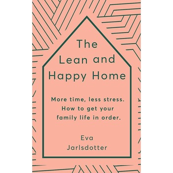 Lean and Happy Home - Eva Jarlsdotter, editia 2019 Lean and Happy Home - Eva Jarlsdotter, editia 2019
