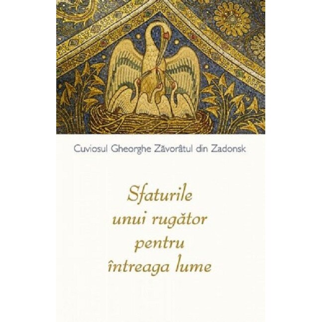 Sfaturile unui rugator pentru intreaga lume - Gheorghe din Zadonsk