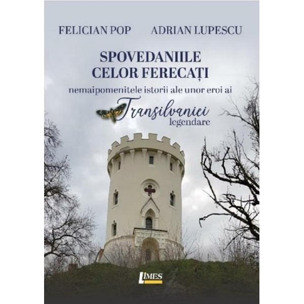 Spovedaniile celor ferecati - Felician Pop, Adrian Lupescu