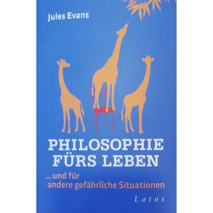Philosophie furs leben ...und fur andere gefahrliche Situationen, Jules Evans, brosata, 397