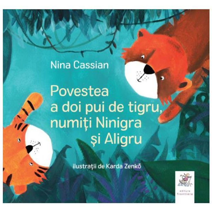 Povestea a doi pui de tigru, numiti Ninigra si Aligru, Nina Cassian