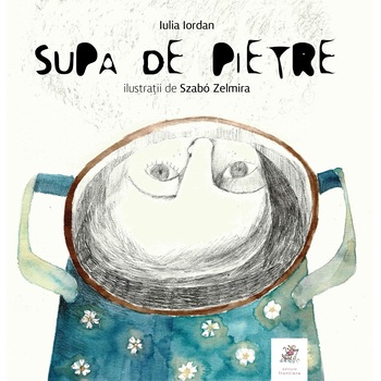 Supa de pietre, Iulia Iordan Supa de pietre, Iulia Iordan