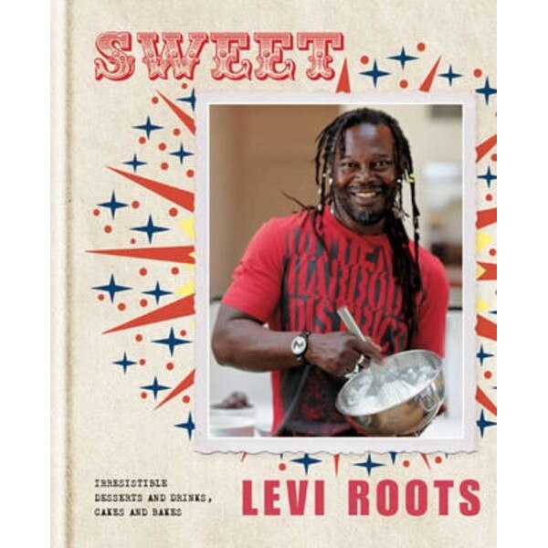 Sweet: Irresistible Desserts and Drinks, Cakes and Bakes - Levi Roots