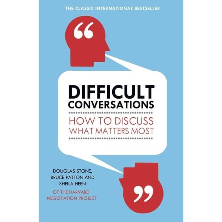 Difficult Conversations: How to Discuss what Matters Most, Douglas Stone, Bruce Patton, Sheila Heen, brosata, 318