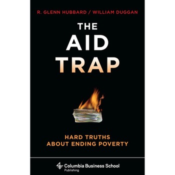 The Aid Trap, R. Glenn Hubbard, William Duggan, brosata, 204 The Aid Trap, R. Glenn Hubbard, William Duggan, brosata, 204