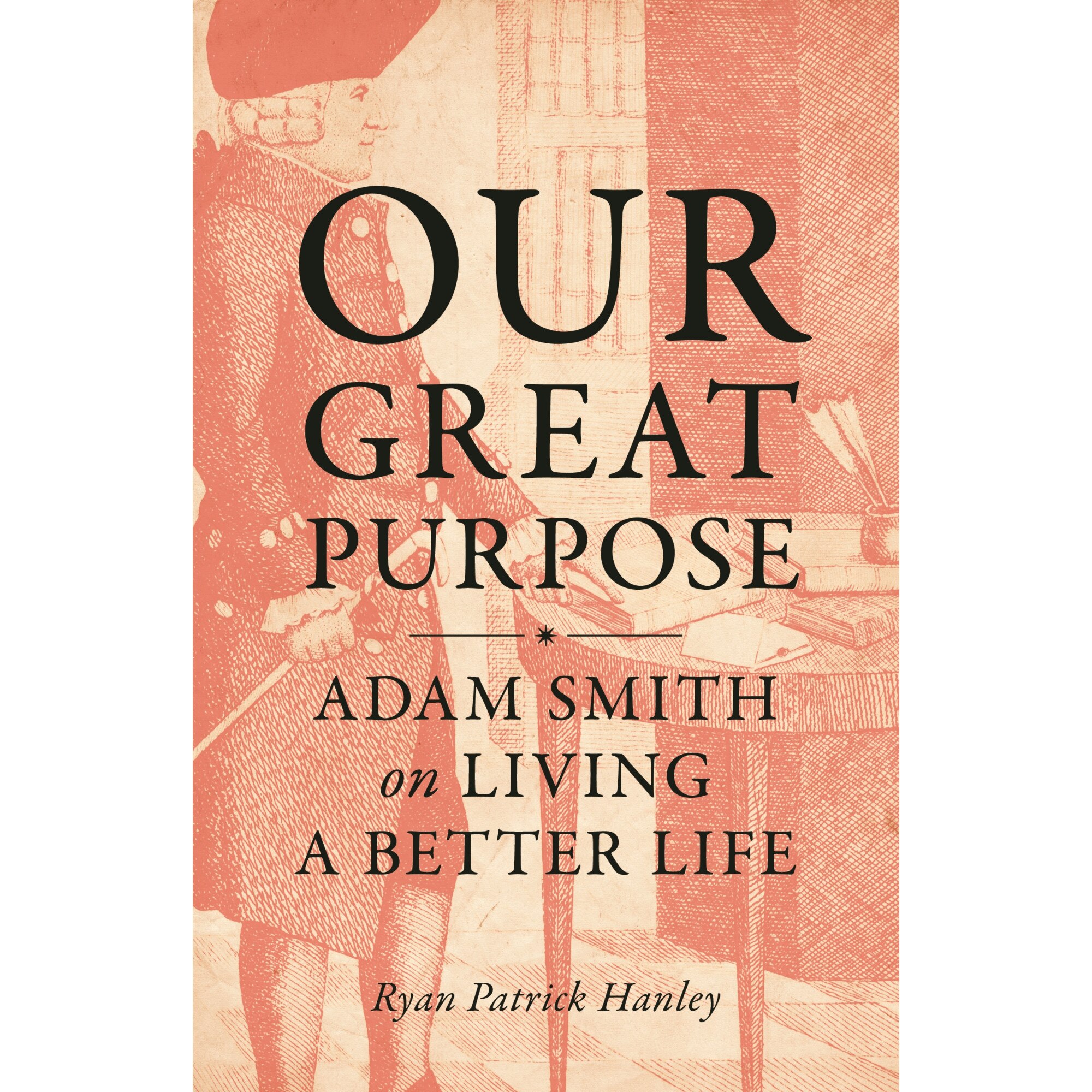 Our Great Purpose: Adam Smith on Living a Better Life, Ryan Patrick Hanley, cartonata, 164 p.