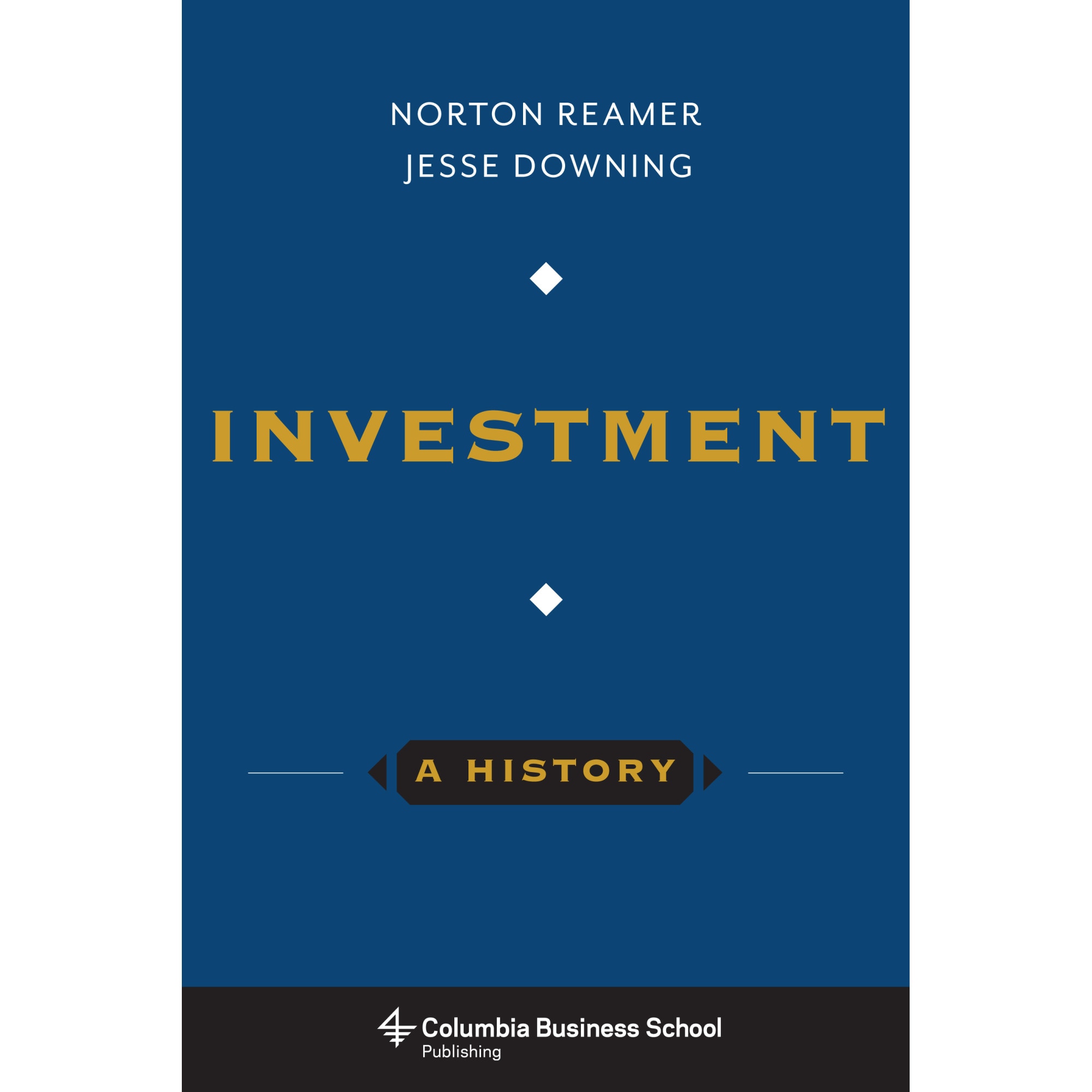 Investment: A History, Norton Reamer, Jesse Downing, brosata, 438