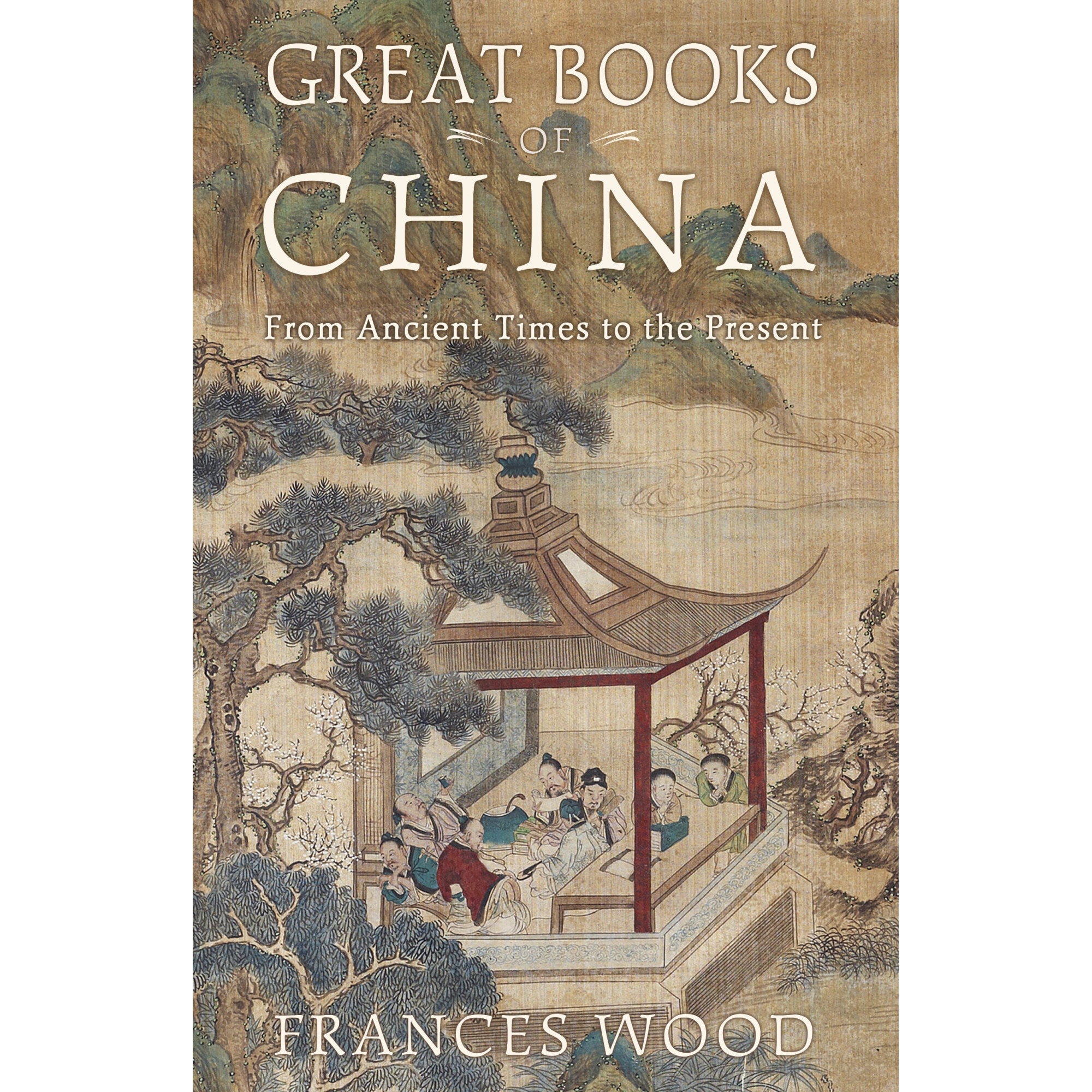 Great Books of China: From Ancient Times to the Present, Frances Wood, cartonata, 264