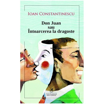 Don Juan sau intoarcerea la dragoste, Ioan Constantinescu Don Juan sau intoarcerea la dragoste, Ioan Constantinescu