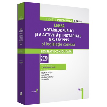 Legea notarilor publici si a activitatii notariale nr. 36/1995 si legislatie conexa 2020, Moise Alin Adrian Legea notarilor publici si a activitatii notariale nr. 36/1995 si legislatie conexa 2020, Moise Alin Adrian