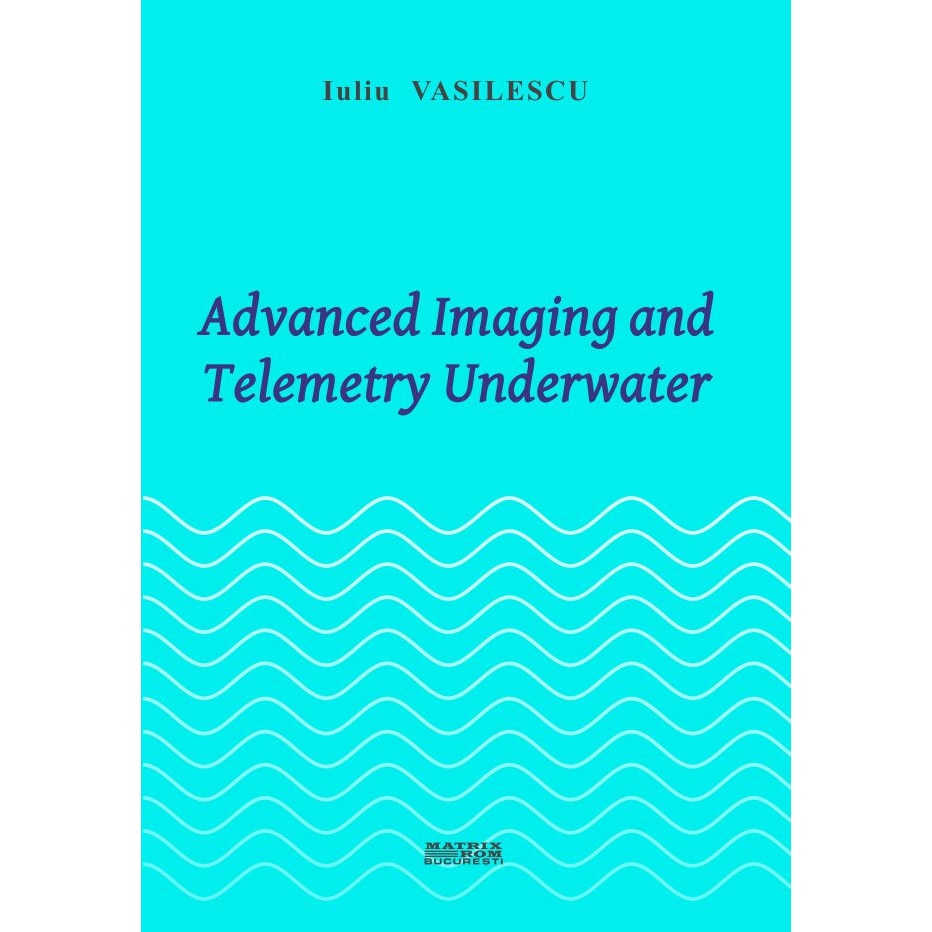 Advanced Imaging and Telemetry Underwater, Iuliu Vasilescu