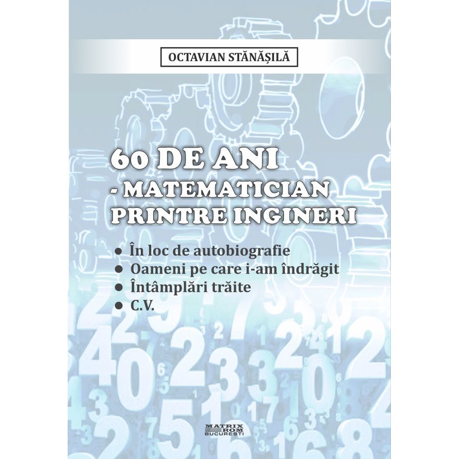 60 de ani - matematician printre ingineri, Octavian Stanasila