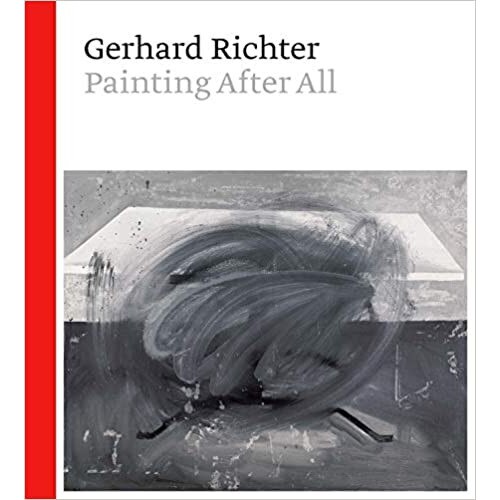 Gerhard Richter - Painting After All - Sheena WagstaffBenjamin H. D. BuchlohBriony FerHal FosterPeter Geimer
