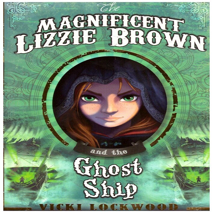 The Magnificent Lizzie Brown and the Ghost Ship, Curious Fox, 240 pagini