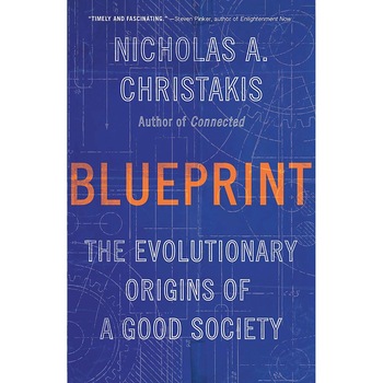 Blueprint. The Evolutionary Origins of a Good Society, Nicholas A. Christakis, brosata, 522 Blueprint. The Evolutionary Origins of a Good Society, Nicholas A. Christakis, brosata, 522