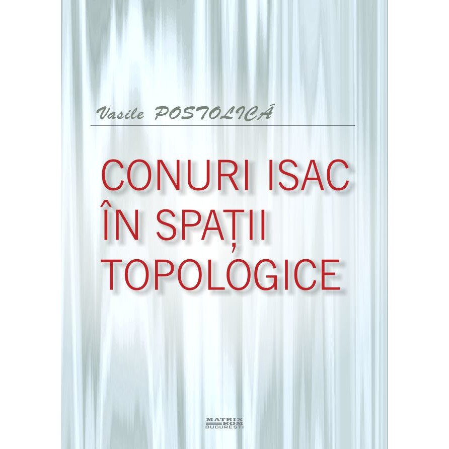 Conuri Isac in spatii topologice, Vasile Postolica