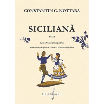 Siciliana Opus 1 pentru vioara (viola) si pian - Constantin C. Nottara Siciliana Opus 1 pentru vioara (viola) si pian - Constantin C. Nottara