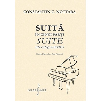 Suita in cinci parti pentru pian - C. C. Nottara Suita in cinci parti pentru pian - C. C. Nottara