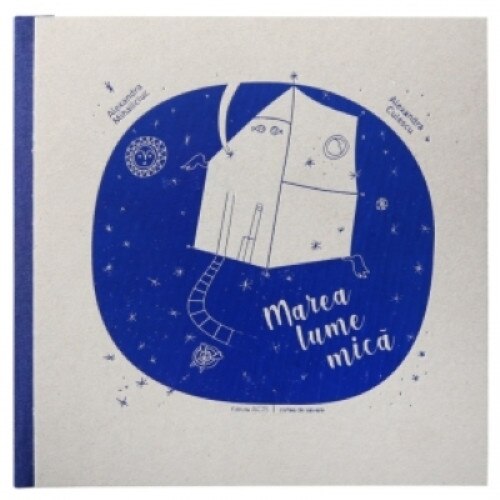 Marea lume mica, Alexandra Mihalciuc, Alexandra Culescu, cartonata, 103