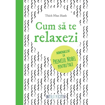 Cum sa te relaxezi - Thich Nhat Hanh Cum sa te relaxezi - Thich Nhat Hanh