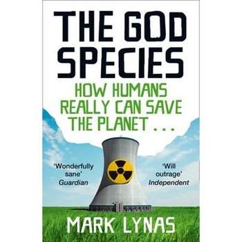 The God Species: How Humans Really Can Save the Planet... - Mark Lynas The God Species: How Humans Really Can Save the Planet... - Mark Lynas